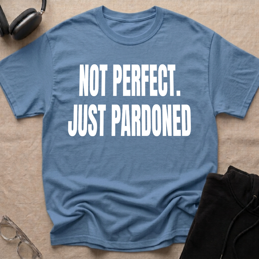 NOT PERFECT JUST PARDONED T-Shirt