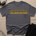 SURVIVED THE LION'S DEN, SURVIVES FIRST PERIOD T-Shirt