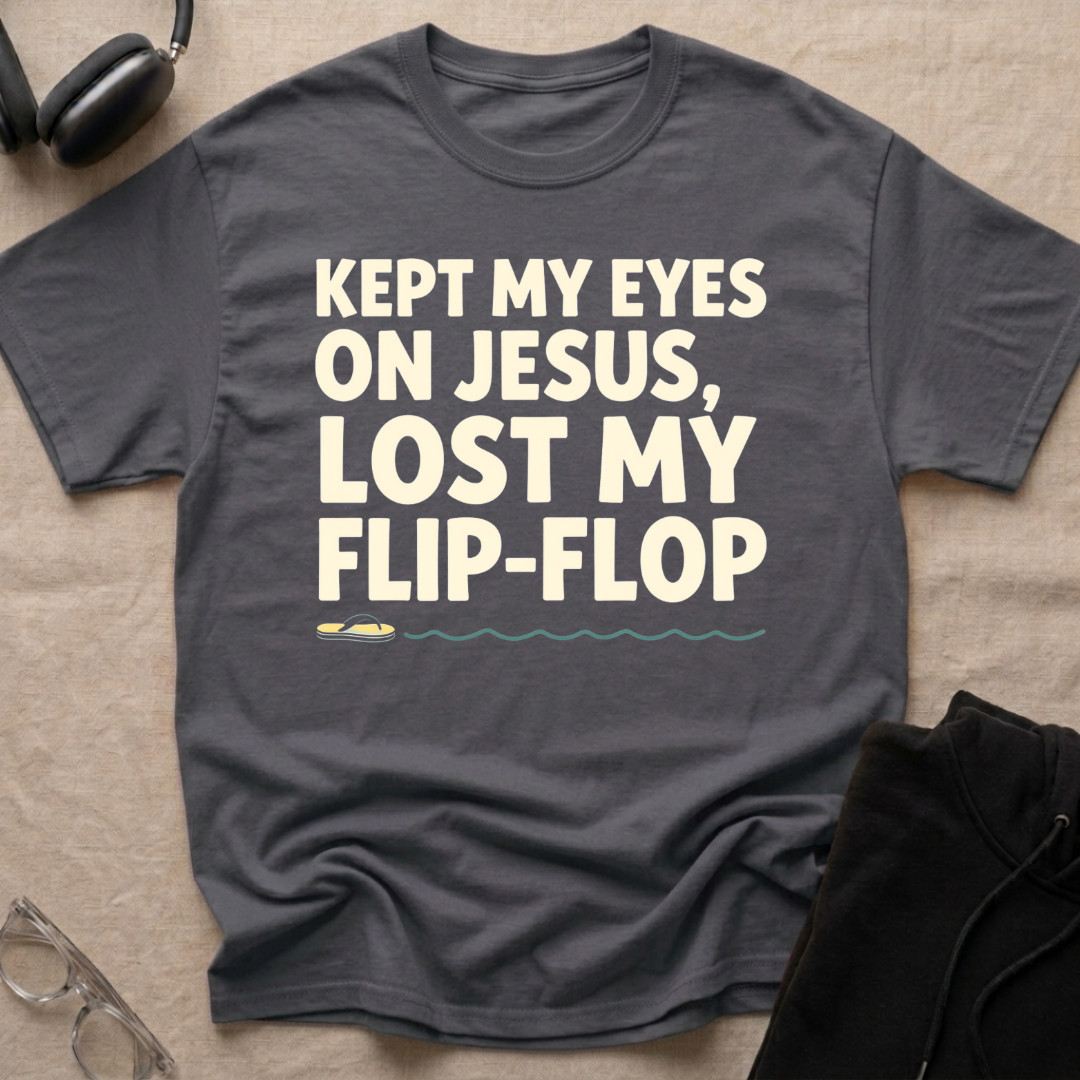 Kept my eyes on Jesus, Lost my Flip-Flop T-Shirt