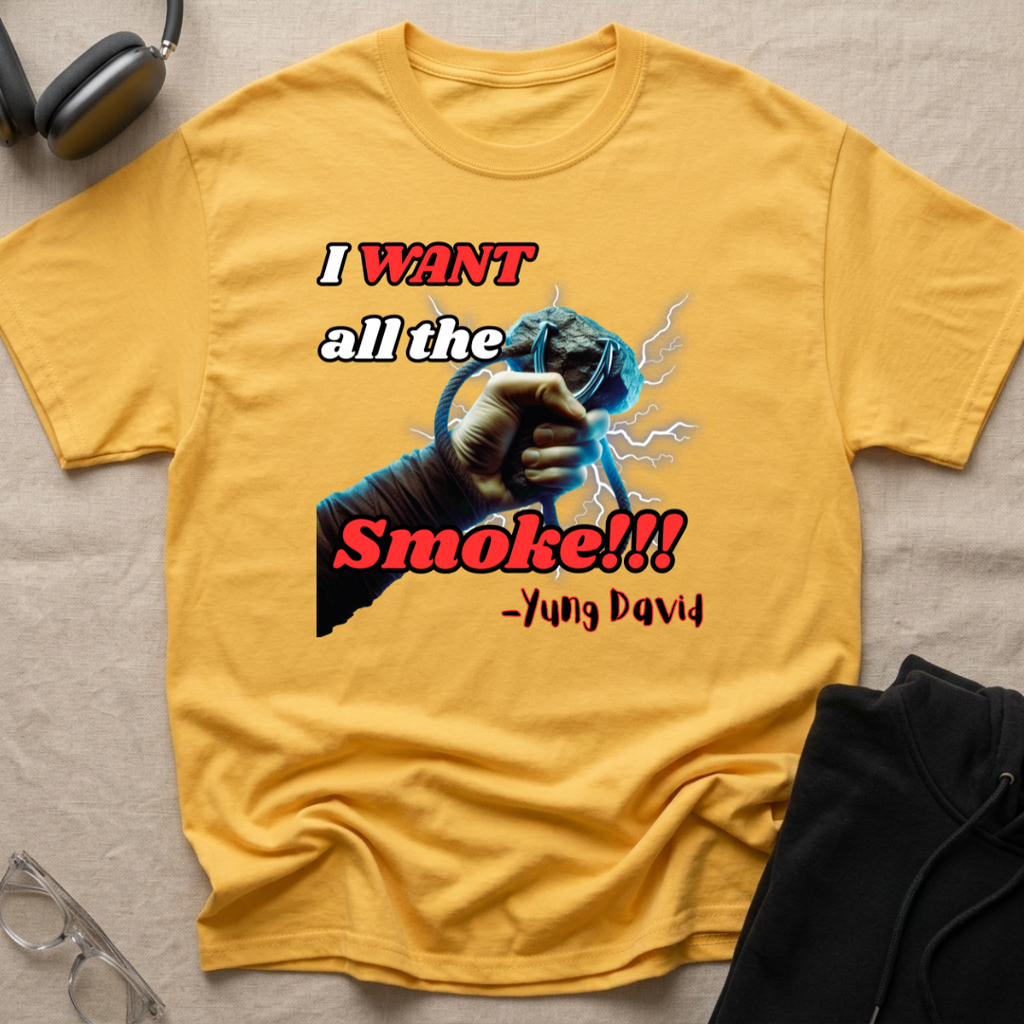 I Want All The Smoke T-Shirt