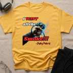 I Want All The Smoke T-Shirt