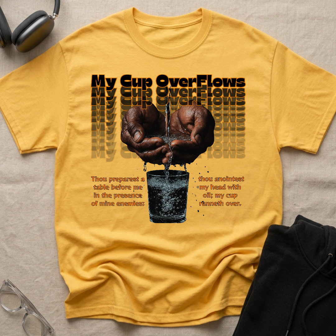 My Cup Overflows T-Shirt