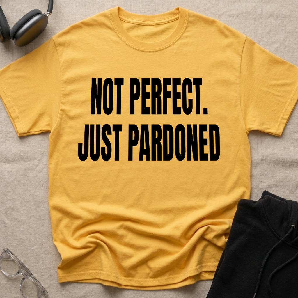 NOT PERFECT JUST PARDONED T-Shirt