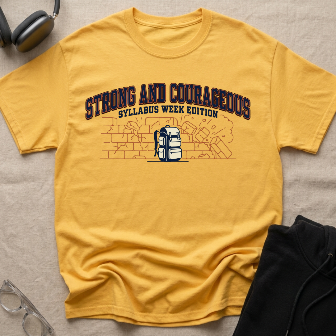 Strong and Courageous, Syllabus Week Edition T-Shirt