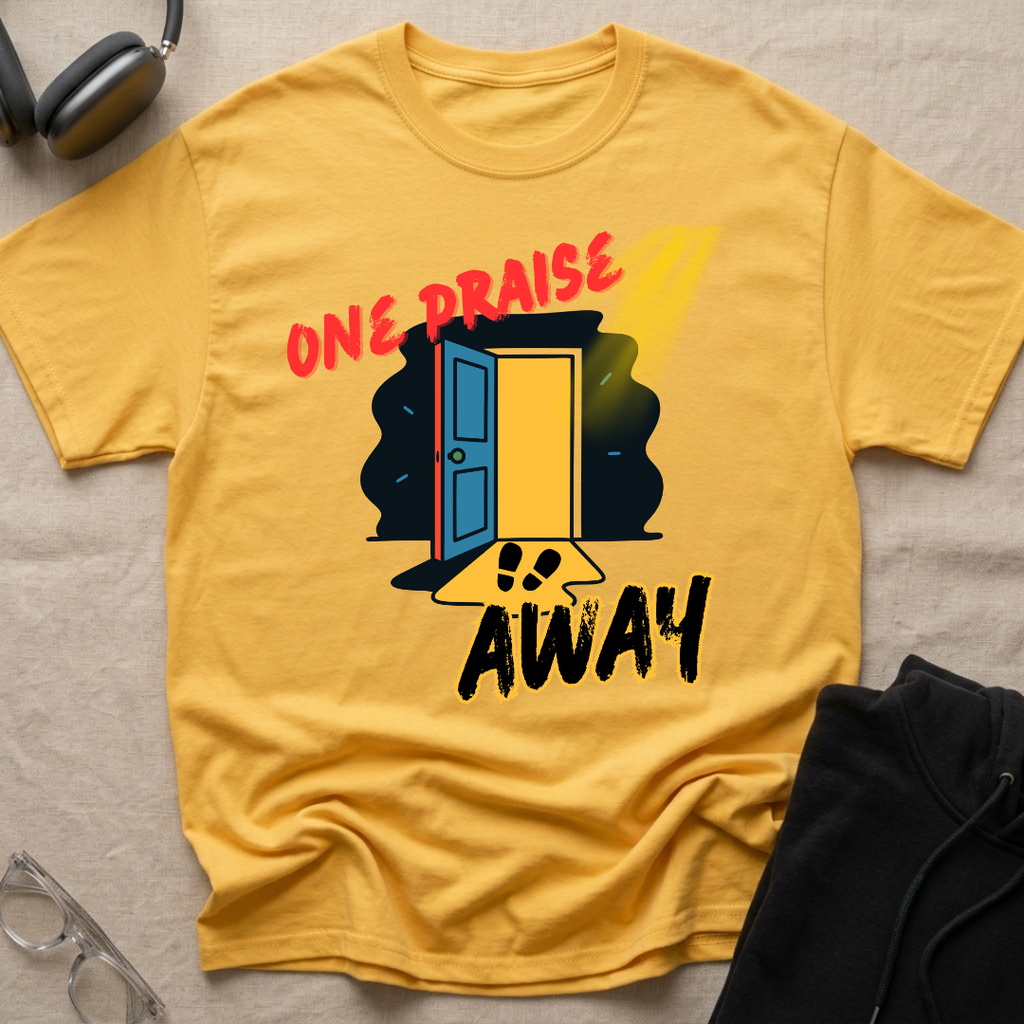One Praise Away T-Shirt