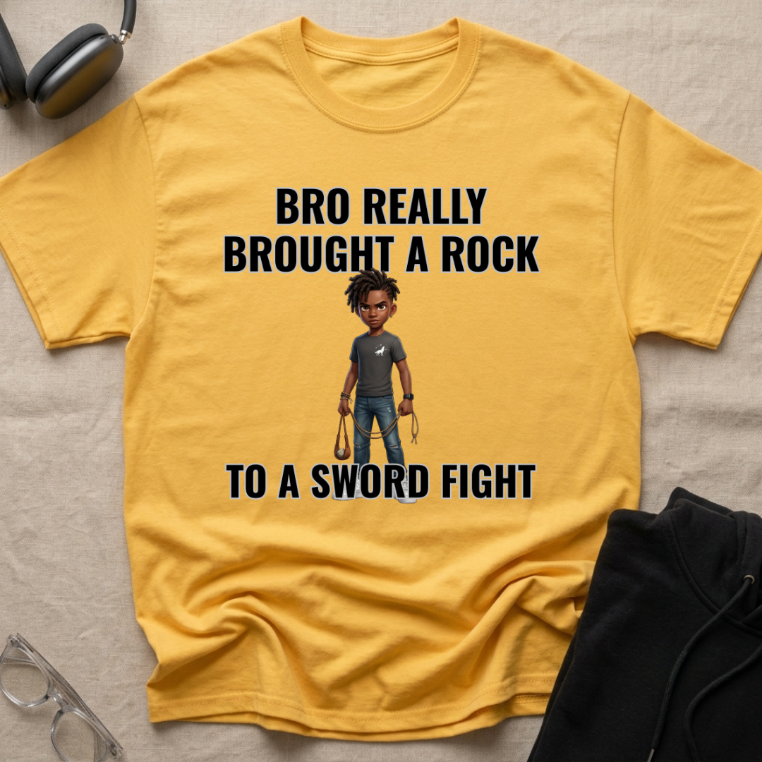 Bro Really Brought a Rock to a Sword Fight! T-Shirt