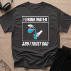 Drink Water & Trust God T-Shirt
