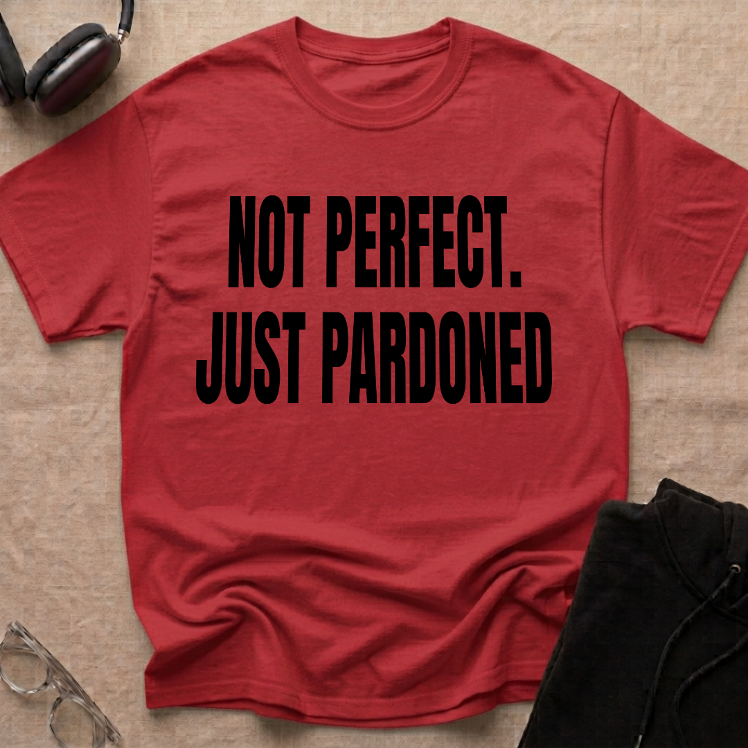 NOT PERFECT JUST PARDONED T-Shirt