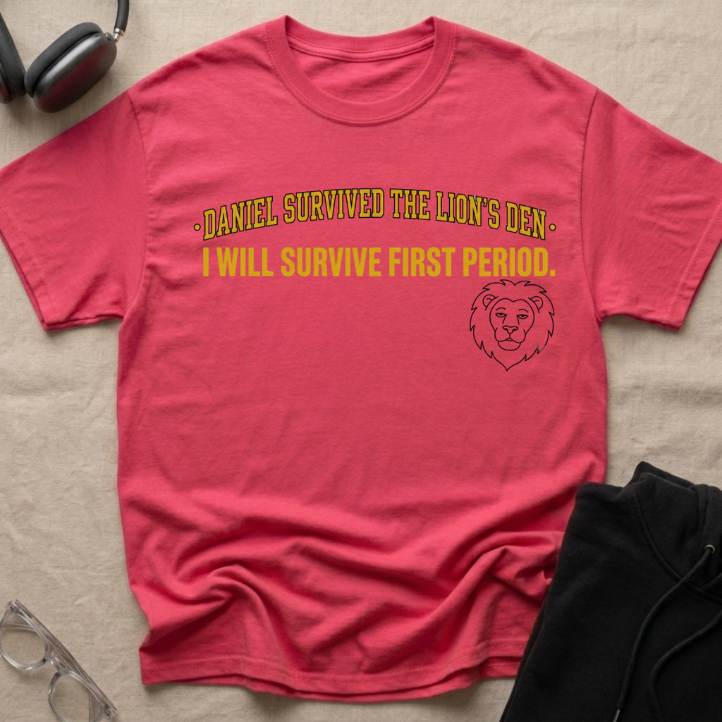 SURVIVED THE LION'S DEN, SURVIVES FIRST PERIOD T-Shirt