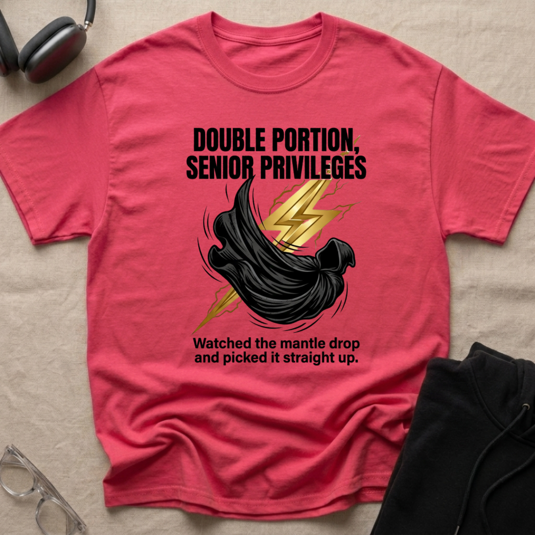 Double Portion = Senior Privileges T-Shirt