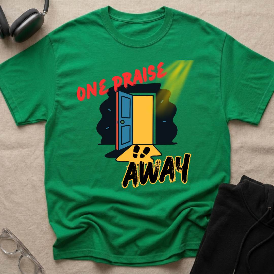One Praise Away T-Shirt