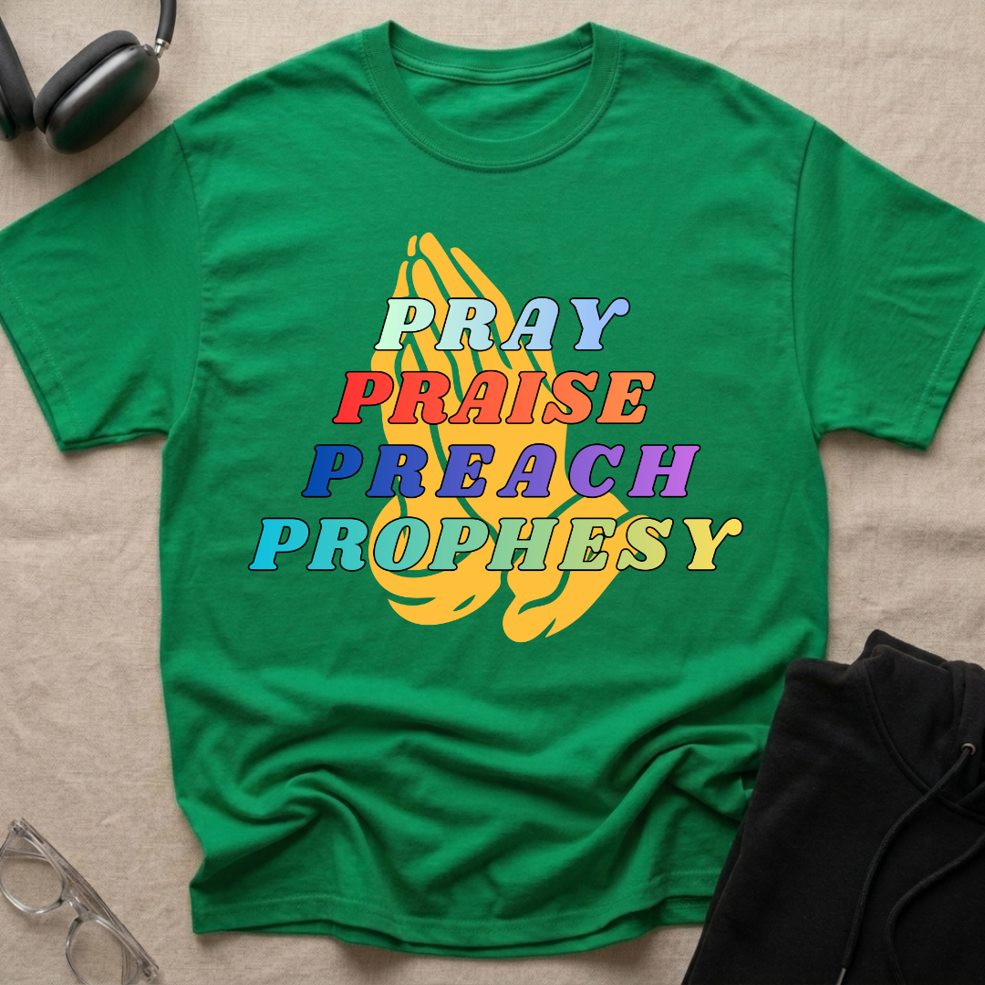 Pray,Praise,Preach,Prophesy,Repeat T-Shirt
