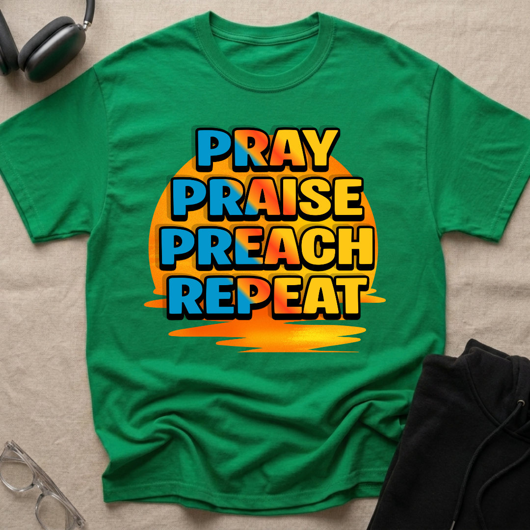 Pray Praise Preach Repeat T-Shirt