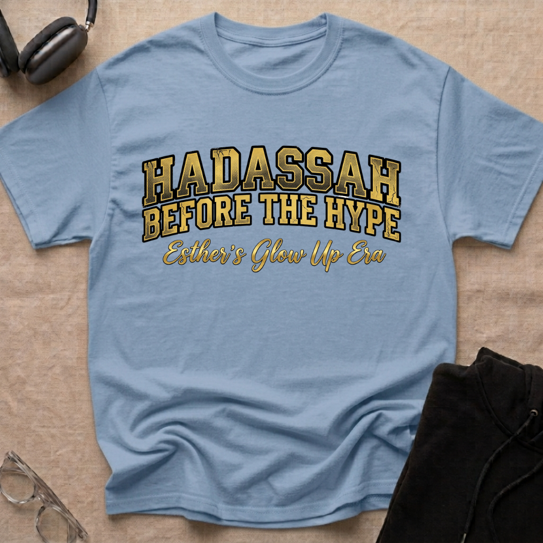 Hadassah Before the Hype T-Shirt