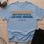 MOSES — PARTED THE RED SEA, CAN HANDLE HOMEROOM  T-Shirt
