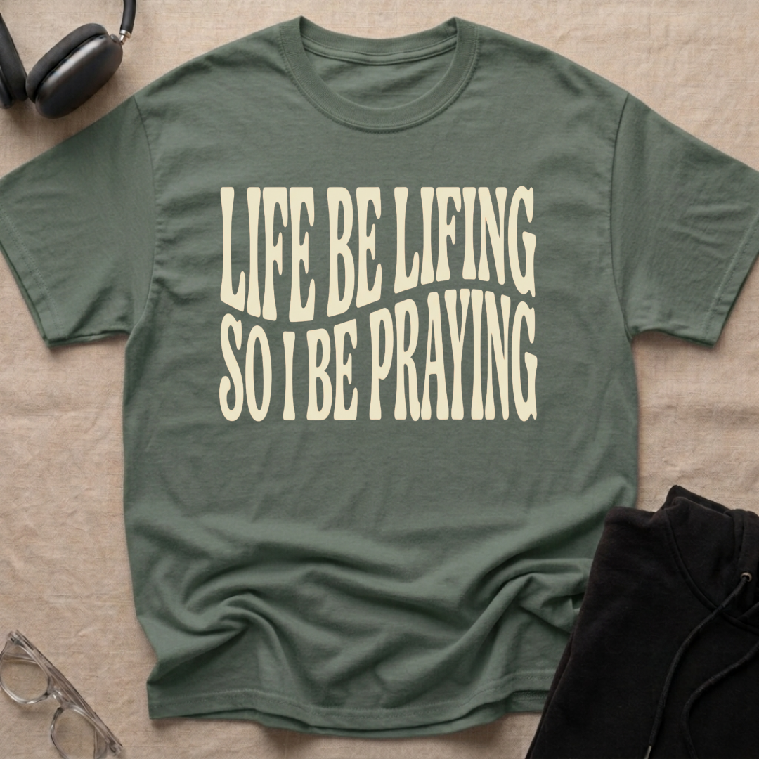 LIFE BE LIFING...T-Shirt