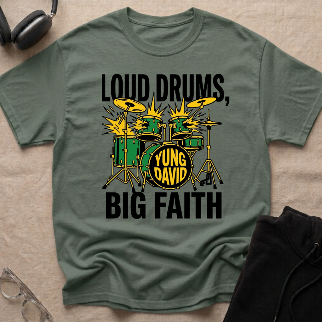 LOUD DRUMS, BIG FAITH T-Shirt