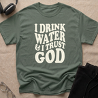 I drink water and I trust God T-Shirt