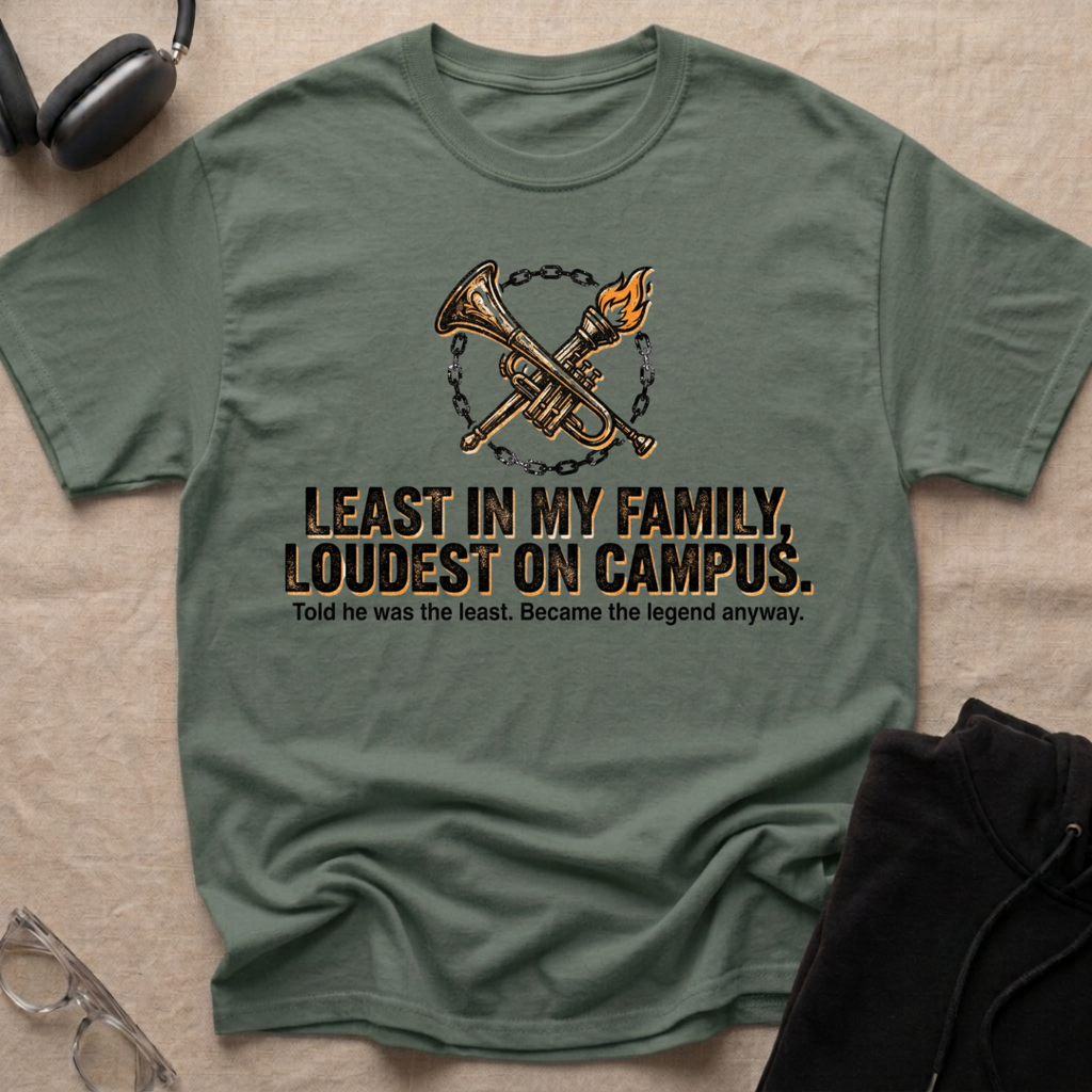 Least in my family, Loudest on Campus T-Shirt