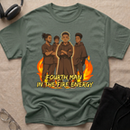 Fourth Man In The Fire Energy! T-Shirt