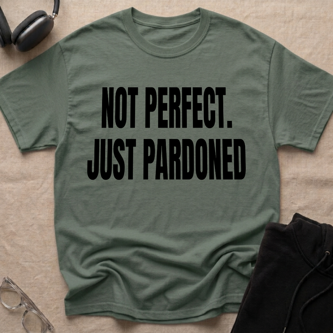 NOT PERFECT JUST PARDONED T-Shirt