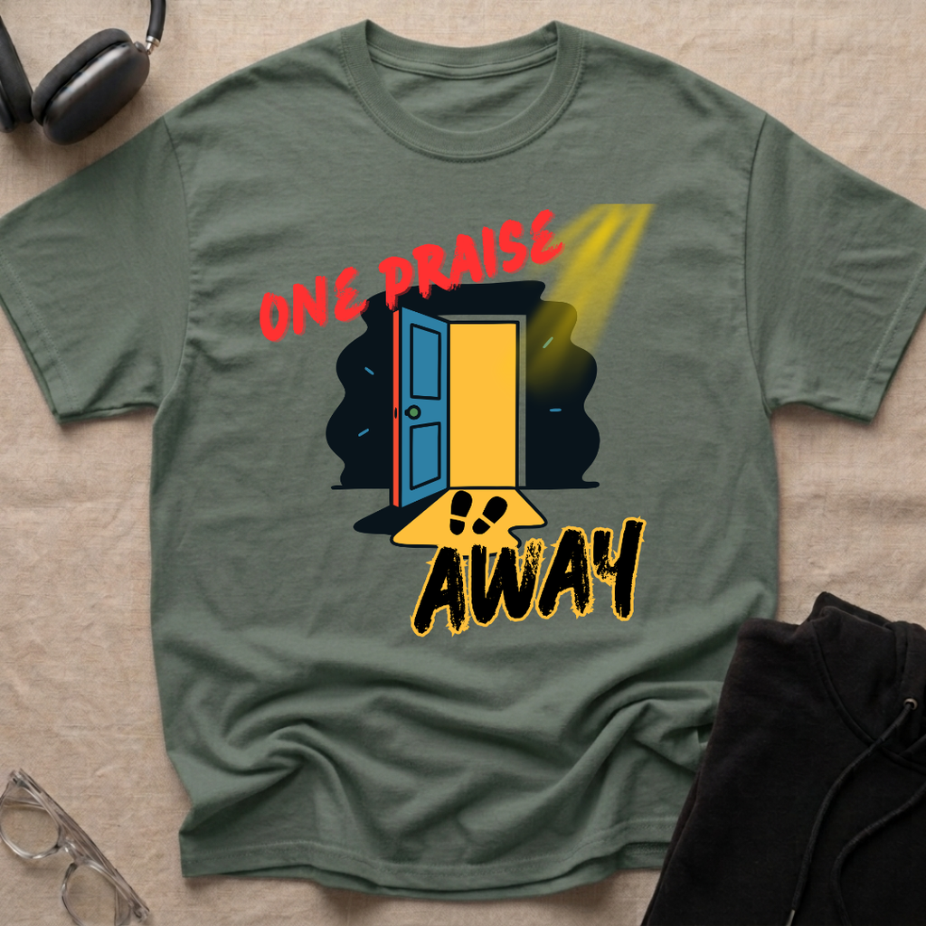 One Praise Away T-Shirt