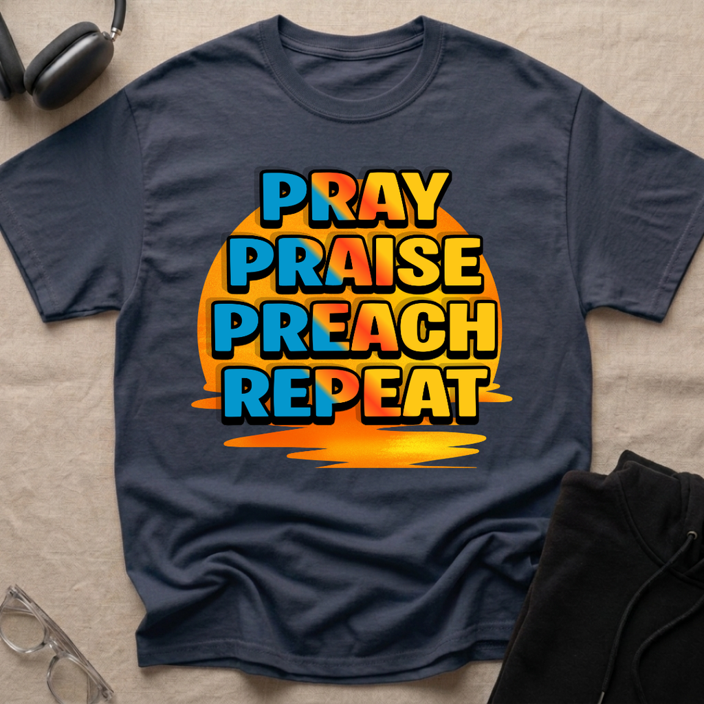 Pray Praise Preach Repeat T-Shirt