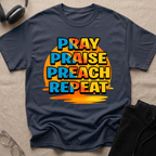 Pray Praise Preach Repeat T-Shirt