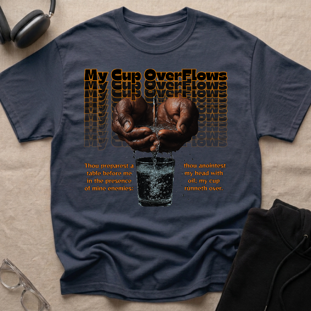 My Cup Overflows T-Shirt
