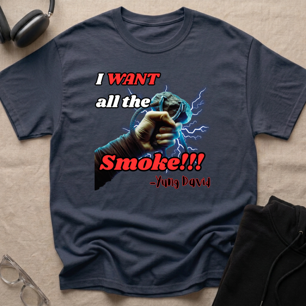 I Want All The Smoke T-Shirt