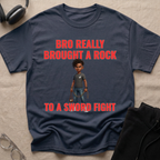 Bro Really Brought a Rock to a Sword Fight! alt. T-Shirt
