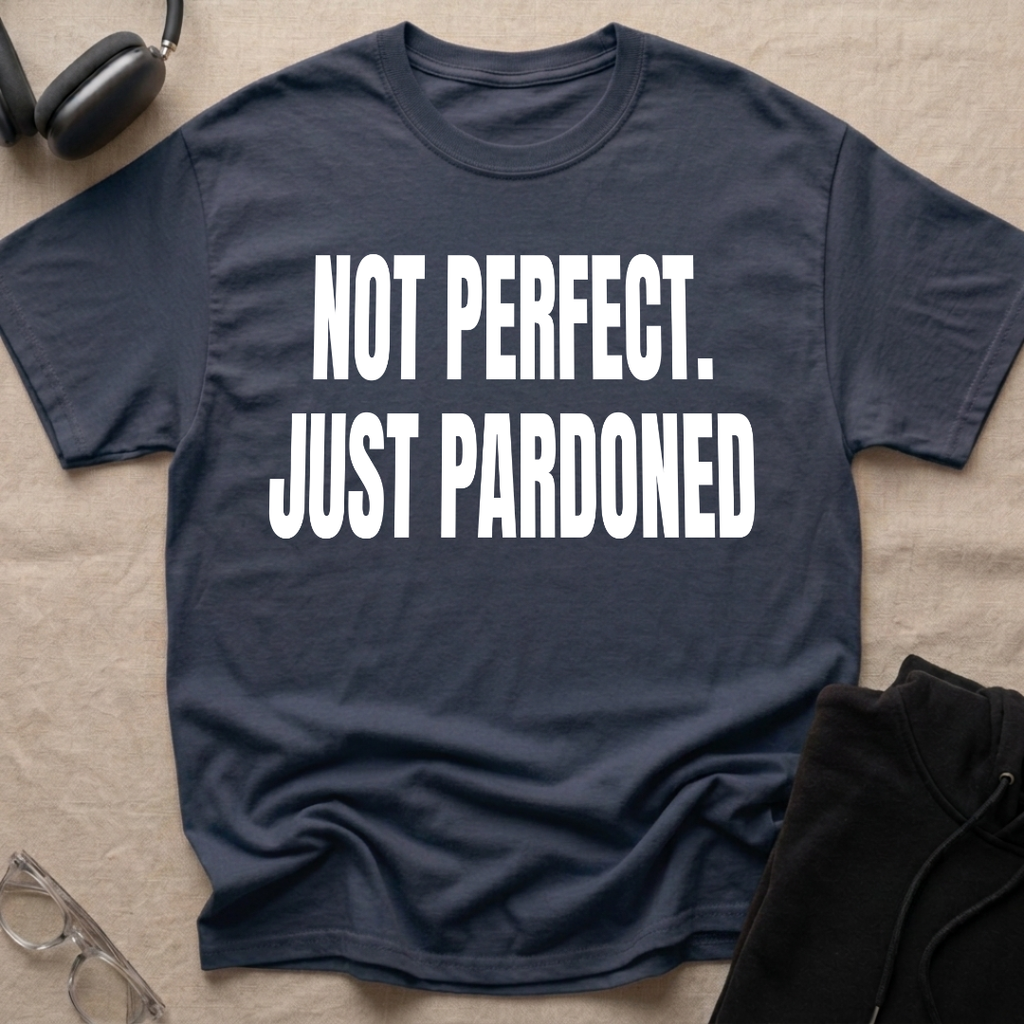 NOT PERFECT JUST PARDONED T-Shirt