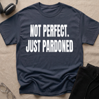 NOT PERFECT JUST PARDONED T-Shirt