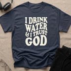 I drink water and I trust God T-Shirt