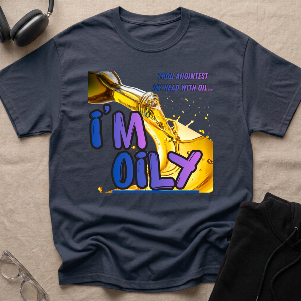 I'm Oily! T-Shirt