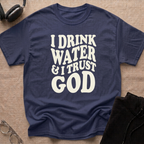 I drink water and I trust God T-Shirt