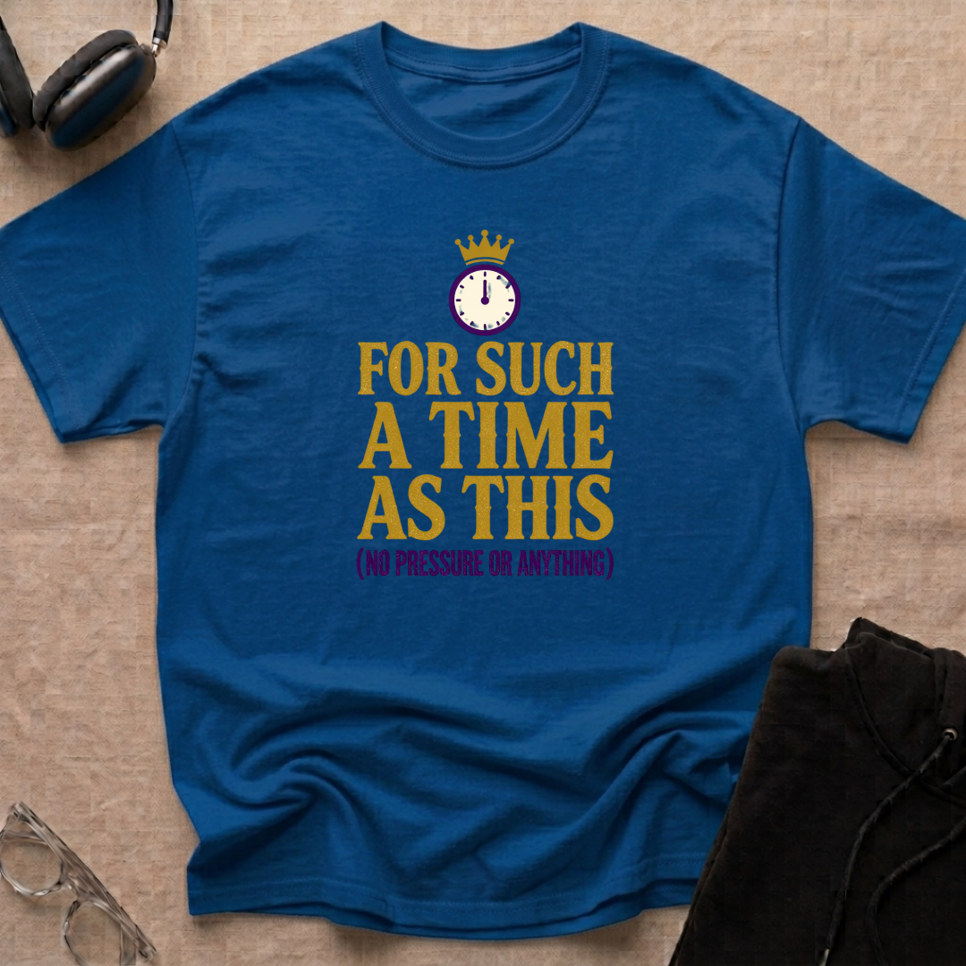 For Such a Time as This T-Shirt