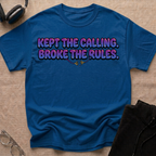 Kept the Calling Broke the Rules T-Shirt