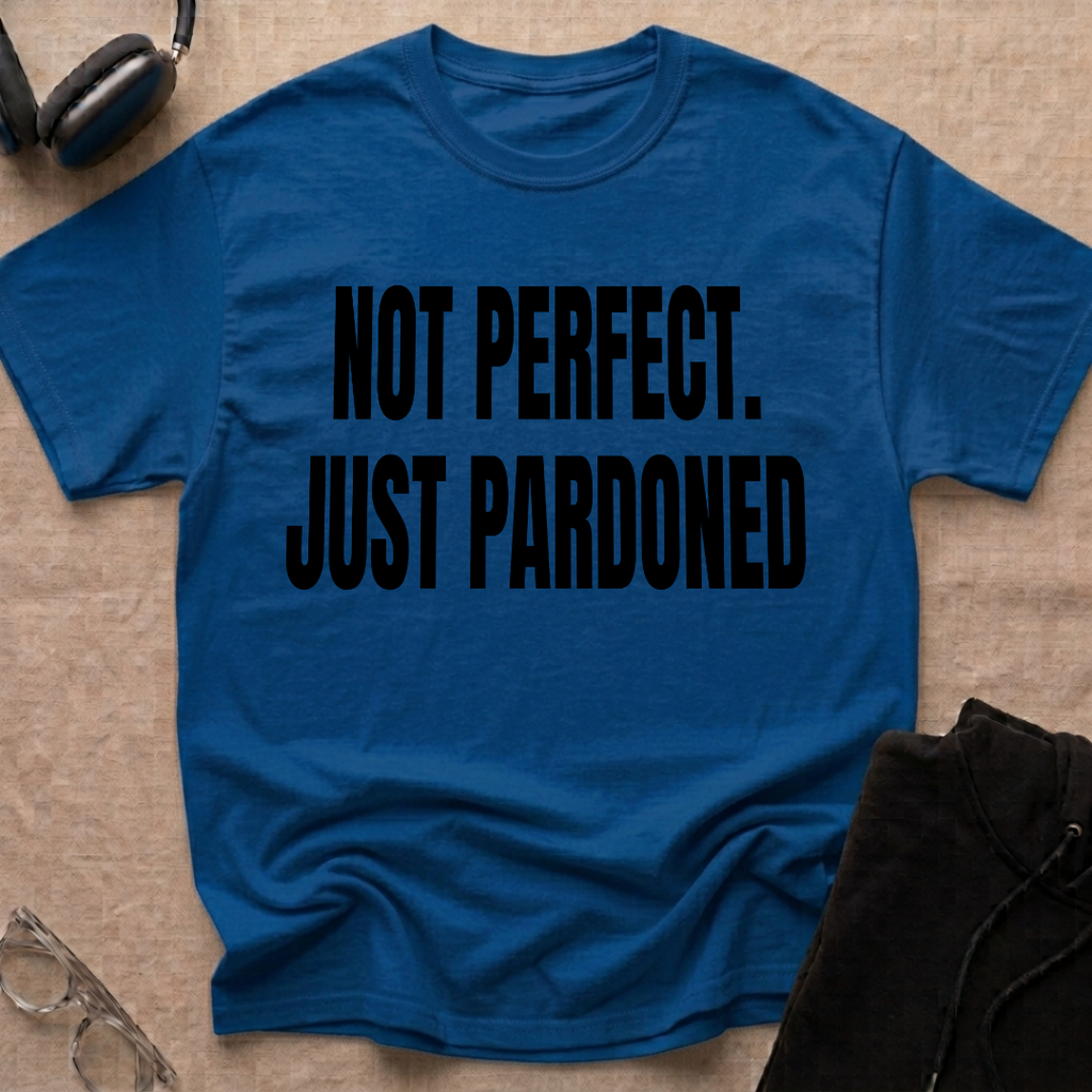 NOT PERFECT JUST PARDONED T-Shirt