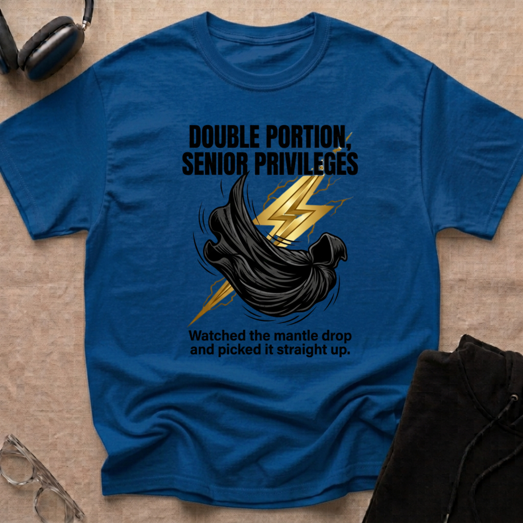 Double Portion = Senior Privileges T-Shirt