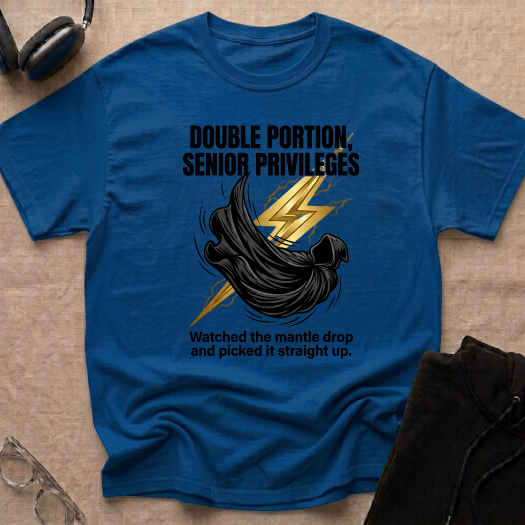 Double Portion = Senior Privileges T-Shirt