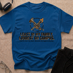Least in my family, Loudest on Campus T-Shirt