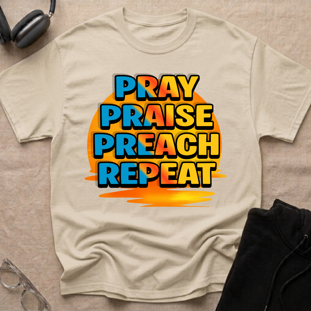 Pray Praise Preach Repeat T-Shirt