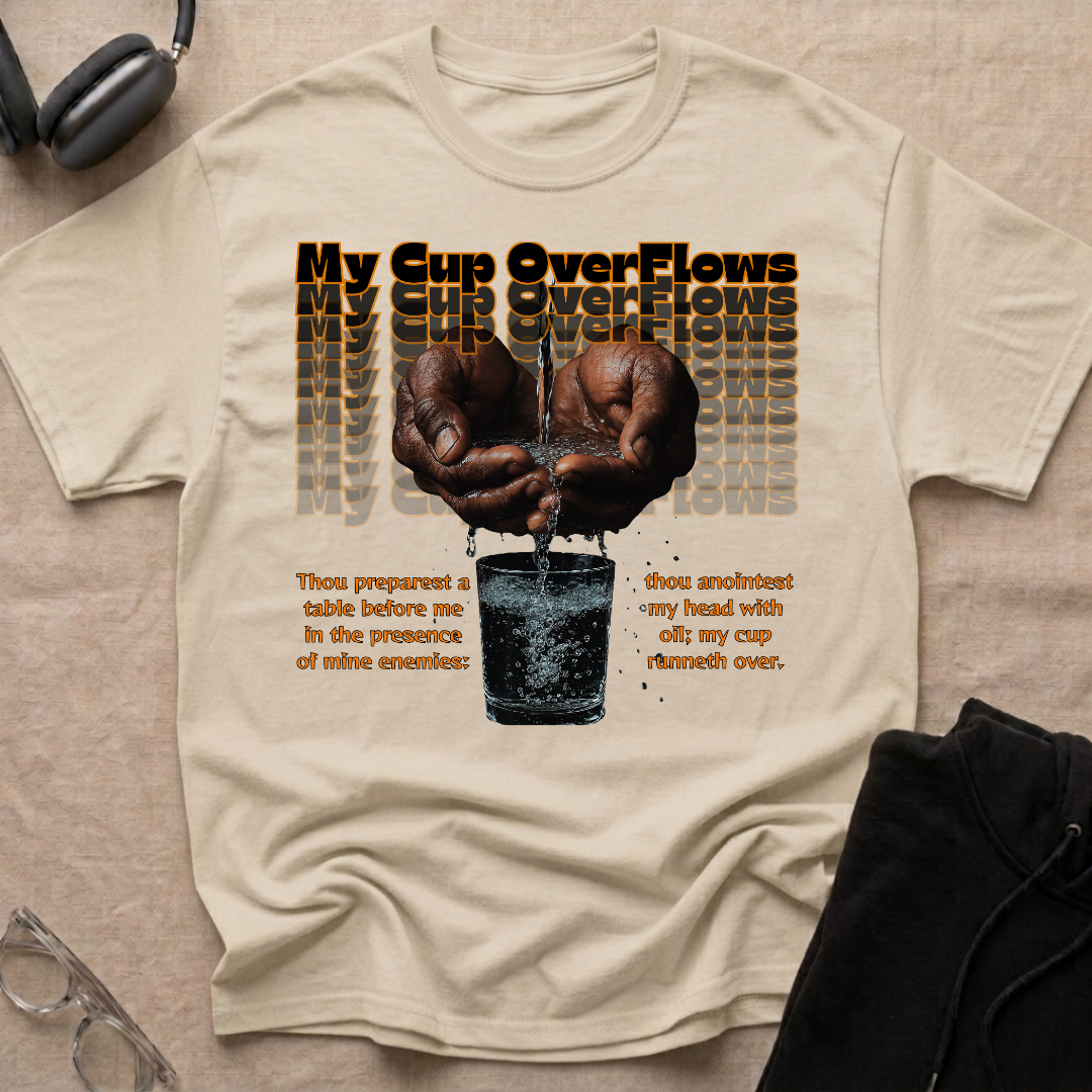 My Cup Overflows T-Shirt