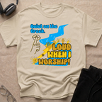 QUIET ON THE CREEK. LOUD WHEN I WORSHIP! T-Shirt