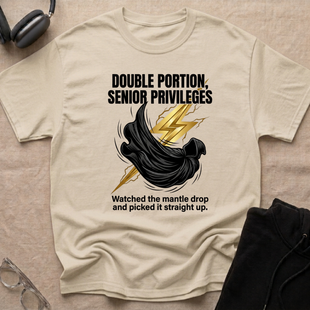 Double Portion = Senior Privileges T-Shirt