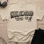 Nah, I'm Good T-Shirt