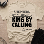Shepherd By Morning, King By Calling. T-Shirt