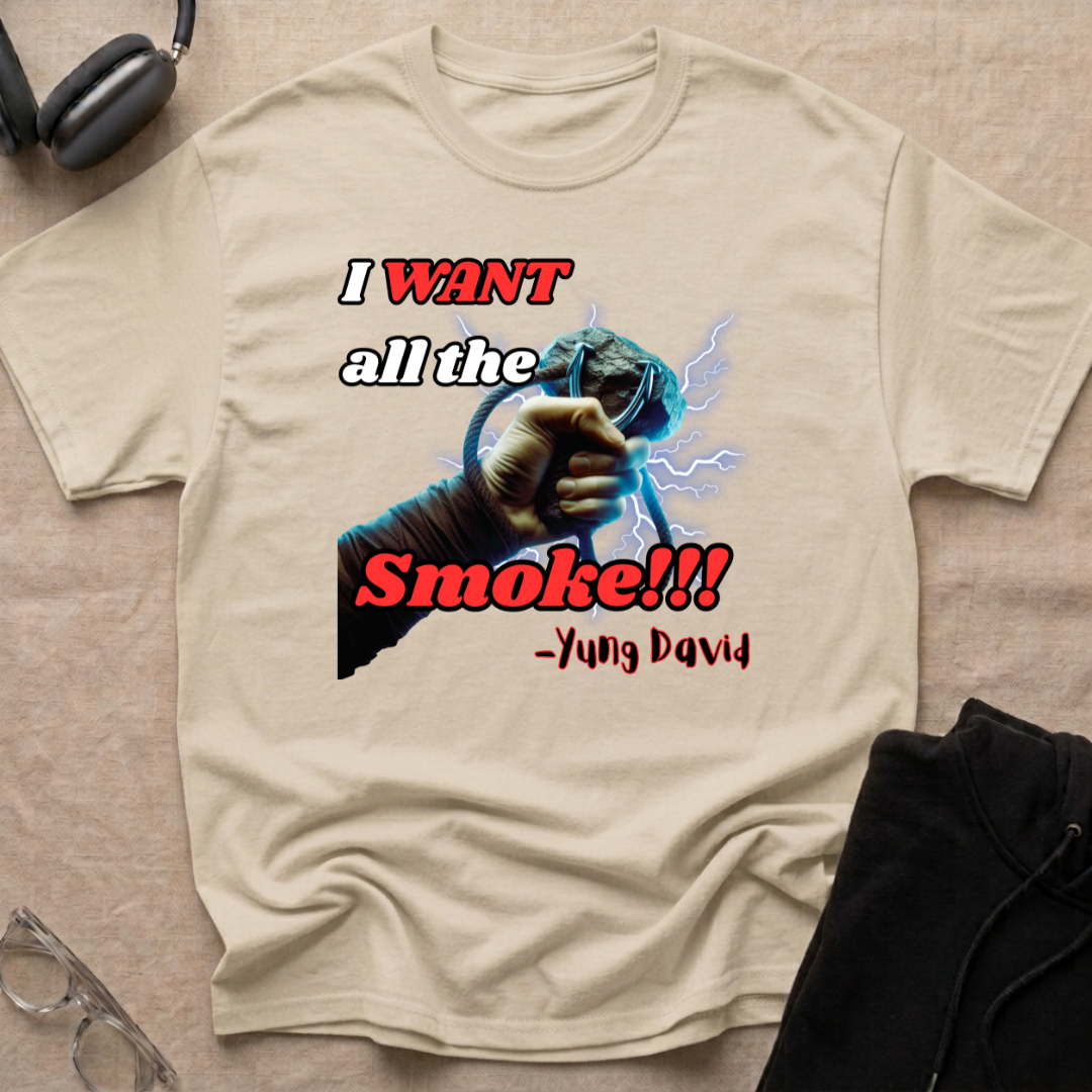 I Want All The Smoke T-Shirt