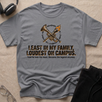 Least in my family, Loudest on Campus T-Shirt